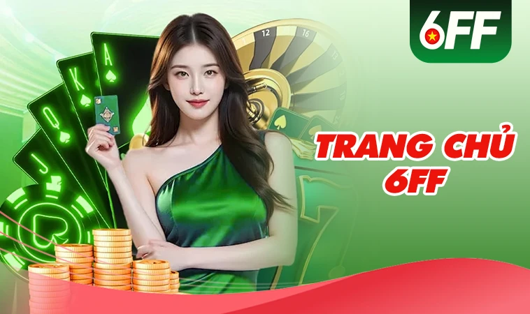 6FF - Nhà Cái 6FF - Website Cá Cược Uy Tín Số 1 Toàn Cầu Hiện Nay